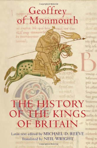Reeve, Michael D. The History Of The Kings Of Britain, An Edition And Translation Of The De Gestis Britonum (Historia Regum Brittannie), An Edition And Translation Of