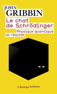 Le chat de Schrödinger : physique quantique et réalité