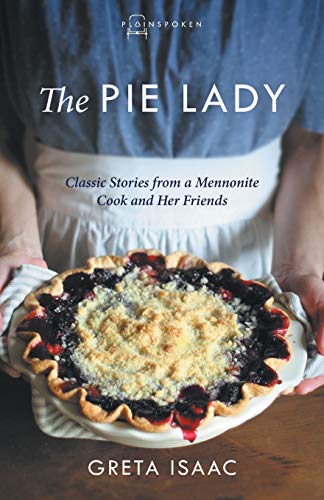 The Pie Lady: Classic Stories from a Mennonite Cook and Her Friends (Plainspoken)