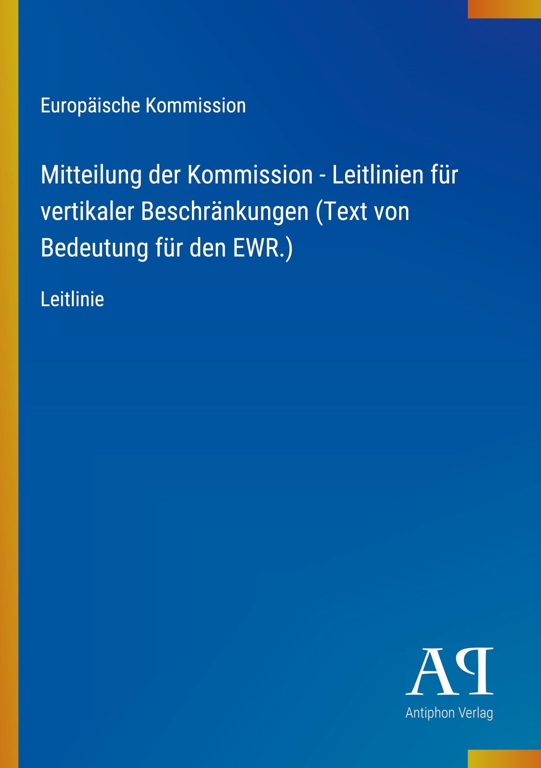 Mitteilung der Kommission - Leitlinien für vertikaler Beschränkungen (Text von Bedeutung für den EWR.)