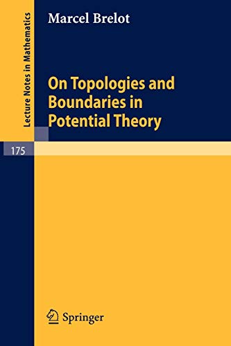 On Topologies and Boundaries in Potential Theory (Lecture Notes in Mathematics (175), Band 175)