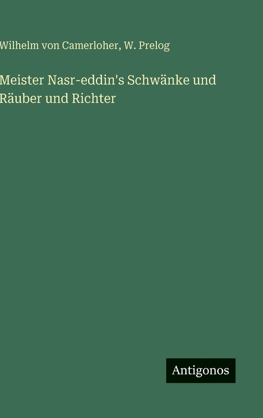 Meister Nasr-eddin's Schwänke und Räuber und Richter