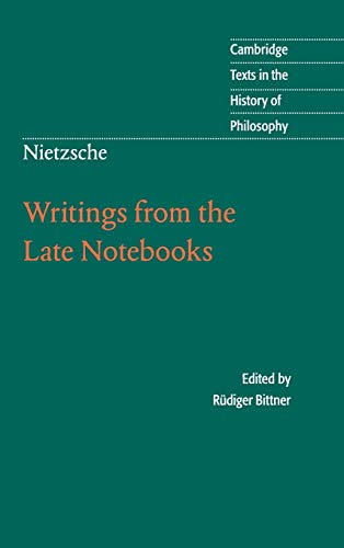 Nietzsche: Writings from the Late Notebooks: Writings Late Notebooks (Cambridge Texts in the History of Philosophy)