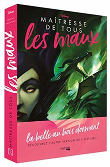 Maîtresse de tous les maux : l'histoire de la fée noire