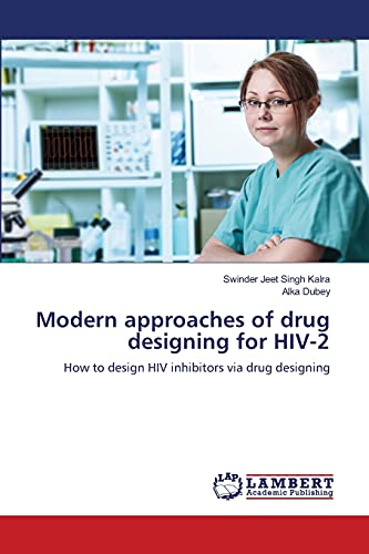 Modern approaches of drug designing for HIV-2: How to design HIV inhibitors via drug designing