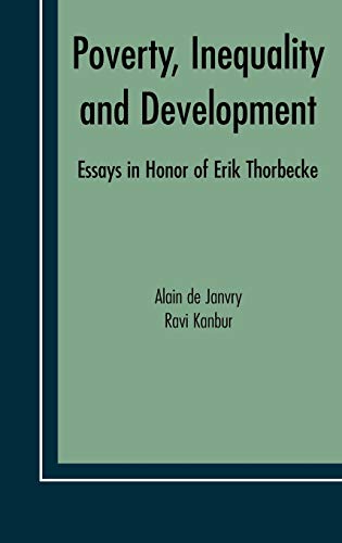 Poverty, Inequality and Development: Essays in Honor of Erik Thorbecke (Economic Studies in Inequality, Social Exclusion and Well-Being, 1, Band 1)