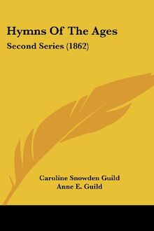 Hymns Of The Ages: Second Series (1862)