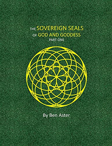 The Sovereign Seals of God and Goddess: Part One