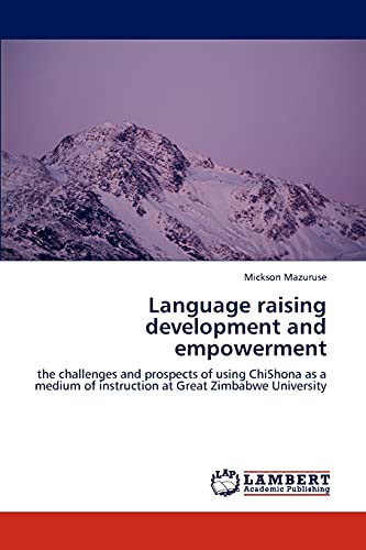 Language raising development and empowerment: the challenges and prospects of using ChiShona as a medium of instruction at Great Zimbabwe University