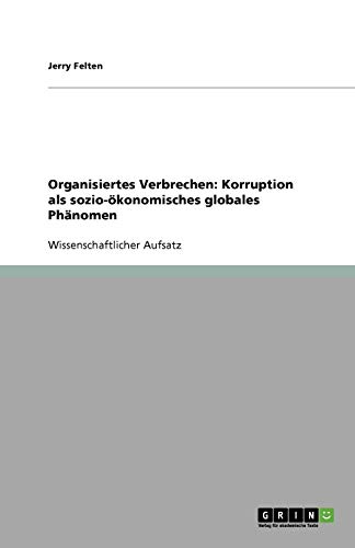 Organisiertes Verbrechen: Korruption als sozio-ökonomisches globales Phänomen
