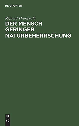 Der Mensch geringer Naturbeherrschung: Sein Aufstieg zwischen Vernunft und Wahn