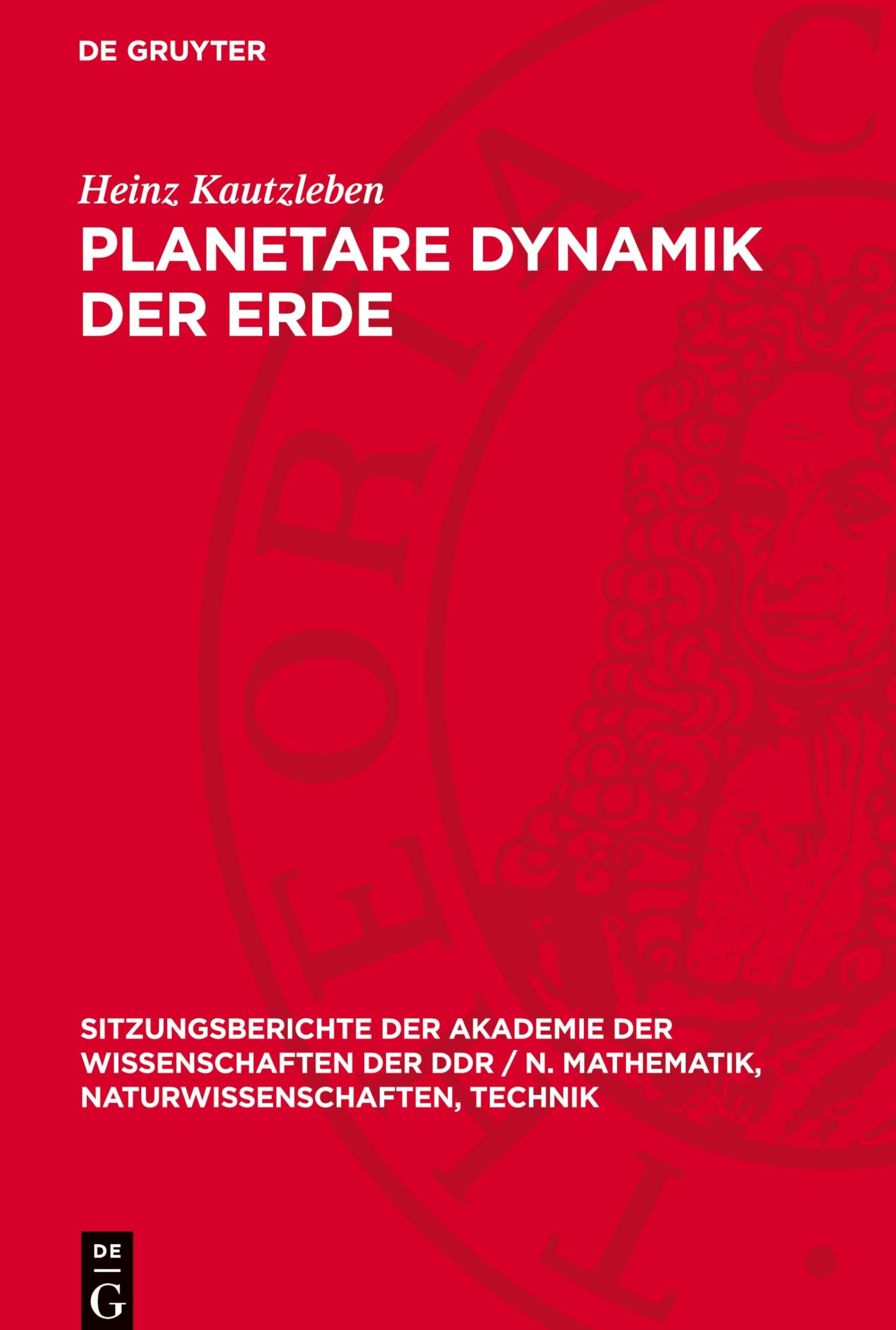 Planetare Dynamik der Erde (Sitzungsberichte der Akademie der Wissenschaften der DDR / N. Mathematik, Naturwissenschaften, Technik, 1982,3)