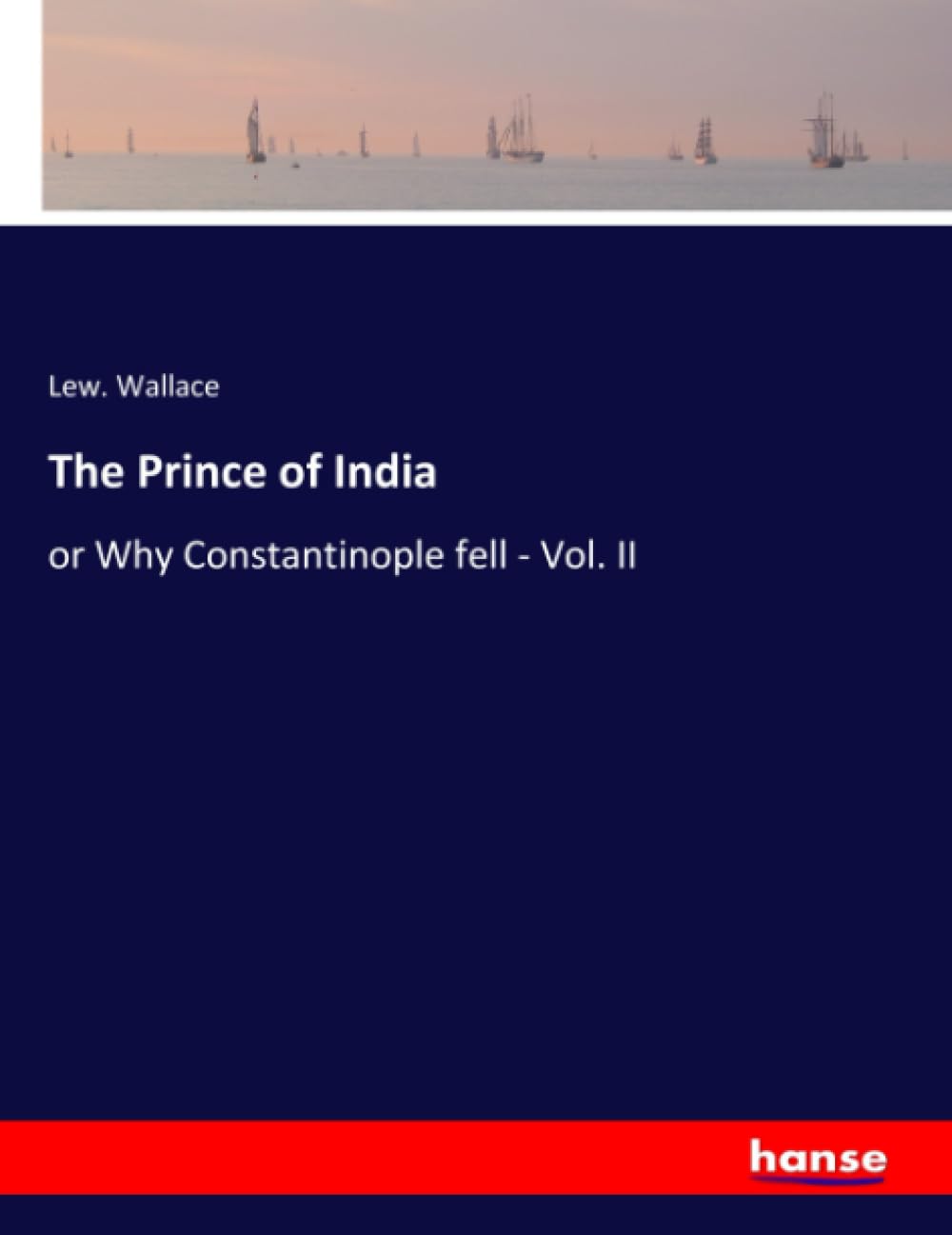 The Prince of India: or Why Constantinople fell - Vol. II