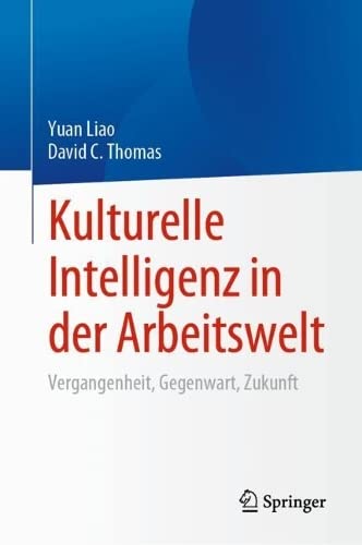 Kulturelle Intelligenz in der Arbeitswelt: Vergangenheit, Gegenwart, Zukunft (Springer Series in Emerging Cultural Perspectives in Work, Organizational, and Personnel Studies)