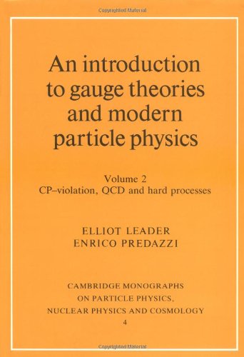 Introduction to Gauge Theories v2: (Cambridge Monographs on Particle Physics, Nuclear Physics and Cosmology, Band 4)