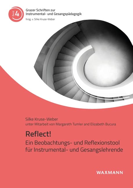 Reflect!: Ein Beobachtungs- und Reflexionstool für Instrumental- und Gesangslehrende (Grazer Schriften zur Instrumental- und Gesangspädagogik)