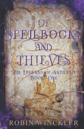 Of Spellbooks and Thieves (The Legends of Anticuus, Band 1)
