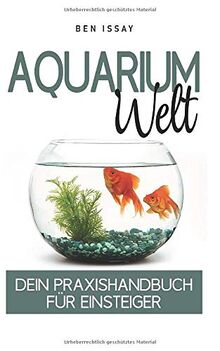 Aquarium Welt: Dein Praxishandbuch für Einsteiger