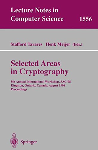 Selected Areas in Cryptography: 5th Annual International Workshop, SAC'98, Kingston, Ontario, Canada, August 17-18, 1998, Proceedings (Lecture Notes in Computer Science)