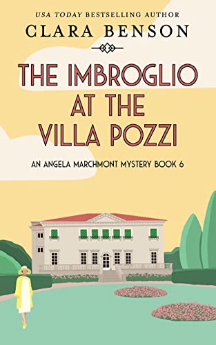The Imbroglio at the Villa Pozzi (An Angela Marchmont Mystery, Band 6)