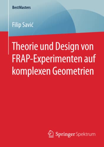 Theorie und Design von FRAP-Experimenten auf komplexen Geometrien (BestMasters)