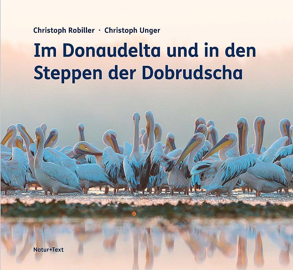 Robiller, Christoph: Im Donaudelta und in den Steppen der Dobrudscha