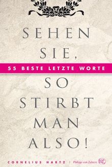 Sehen Sie, so stirbt man also! 55 beste letzte Worte