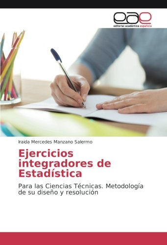 Ejercicios integradores de Estadística: Para las Ciencias Técnicas. Metodología de su diseño y resolución