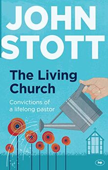 The Living Church: The Convictions Of A Lifelong Pastor