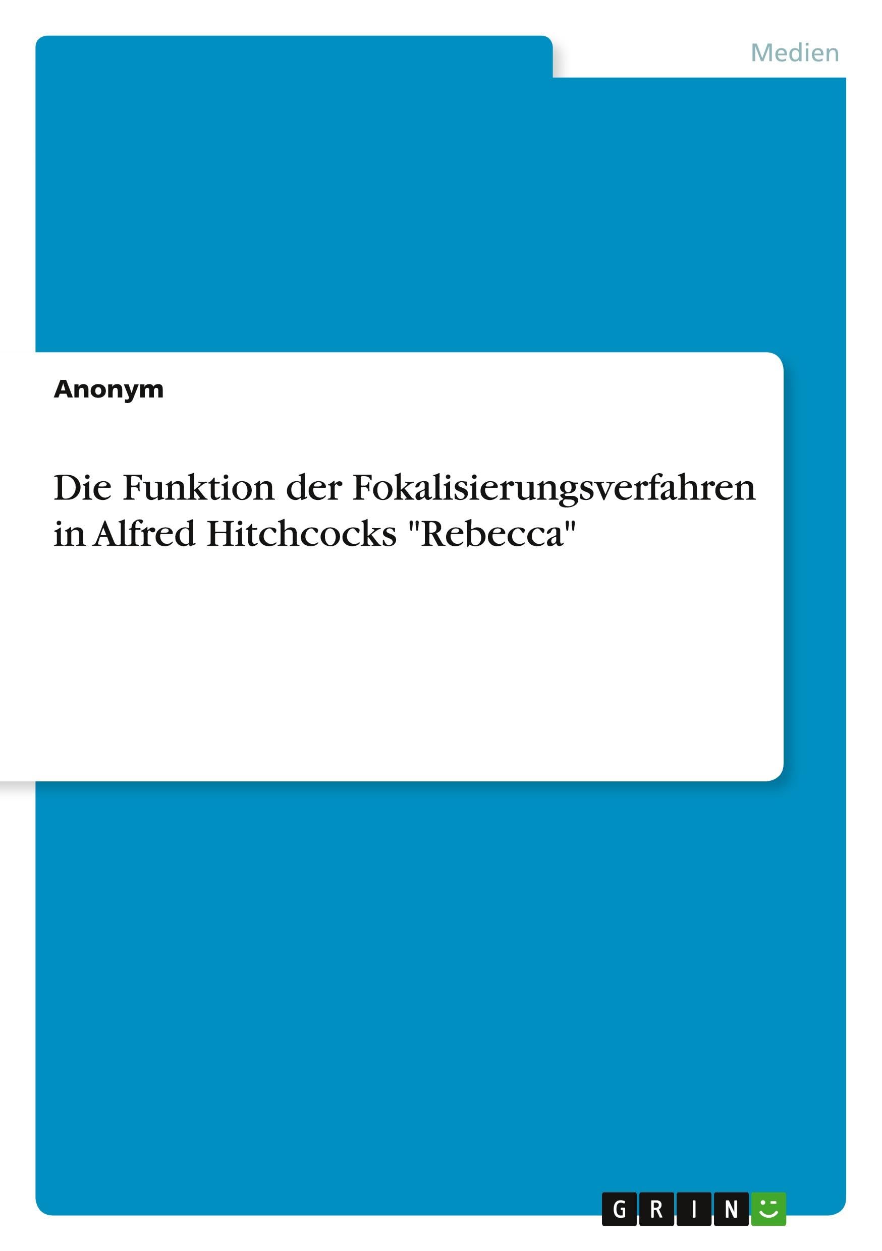 Die Funktion der Fokalisierungsverfahren in Alfred Hitchcocks Rebecca