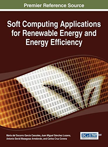Soft Computing Applications for Renewable Energy and Energy Efficiency (Advances in Environmental Engineering and Green Technologies)