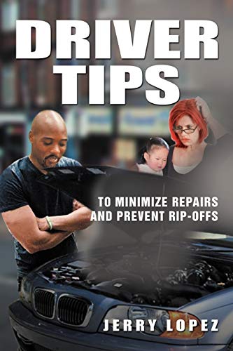 Driver Tips: To minimize repairs and prevent rip-offs