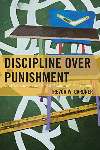 Discipline Over Punishment: Successes and Struggles with Restorative Justice in Schools (9781604603552)