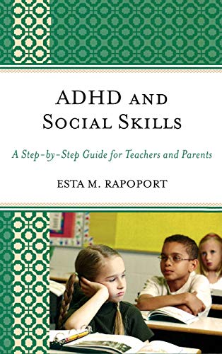 ADHD and Social Skills: A Step-by-Step Guide for Teachers and Parents