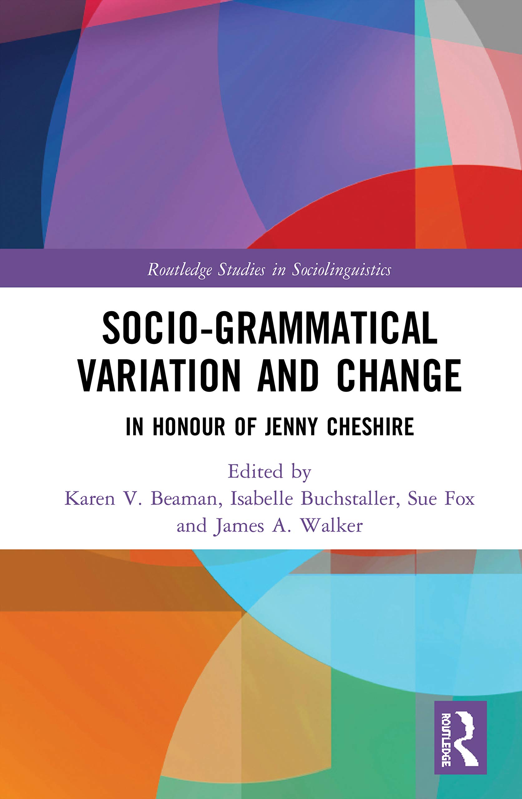 Advancing Socio-grammatical Variation and Change: In Honour of Jenny Cheshire (Routledge Studies in Sociolinguistics)