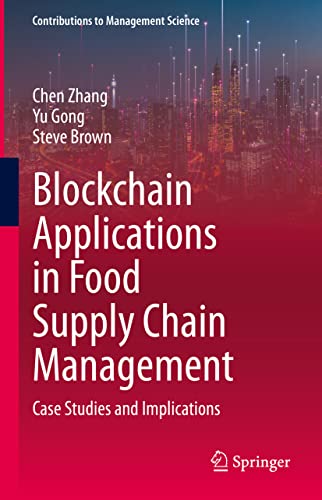 Blockchain Applications in Food Supply Chain Management: Case Studies and Implications (Contributions to Management Science)