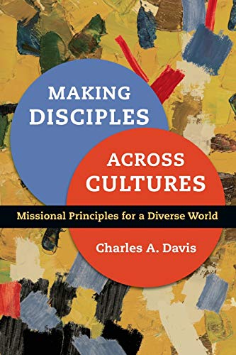 Making Disciples Across Cultures: Missional Principles for a Diverse World
