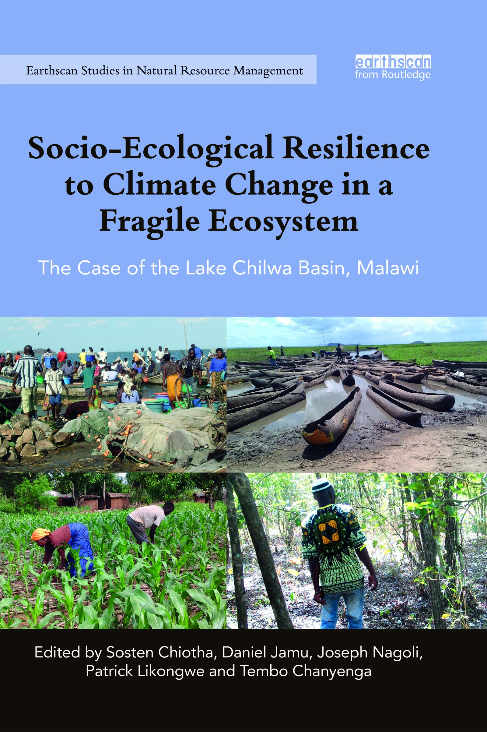 Socio-Ecological Resilience to Climate Change in a Fragile Ecosystem: The Case of the Lake Chilwa Basin, Malawi (Earthscan Studies in Natural Resource Management)