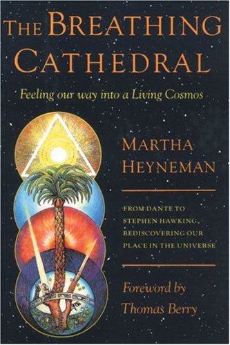 The Breathing Cathedral: Feeling Our Way Into a Living Cosmos