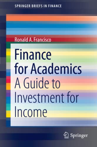 Finance for Academics: A Guide to Investment for Income (SpringerBriefs in Finance)
