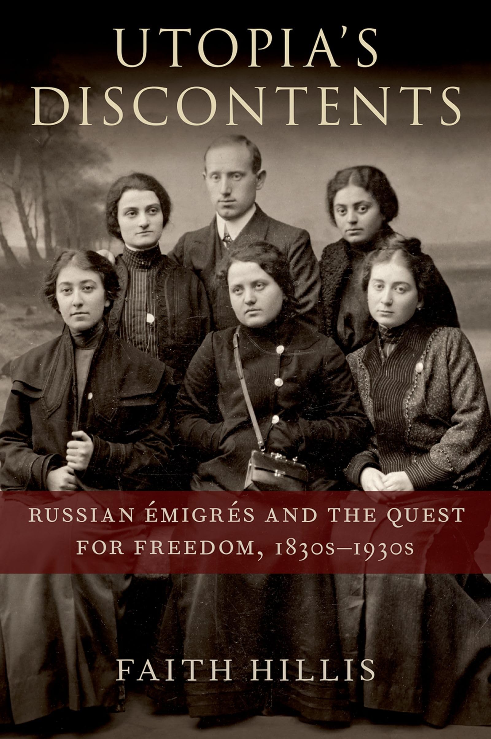 Utopia's Discontents: Russian Ã0/00migrã(c)S and the Quest for Freedom, 1830s-1930s