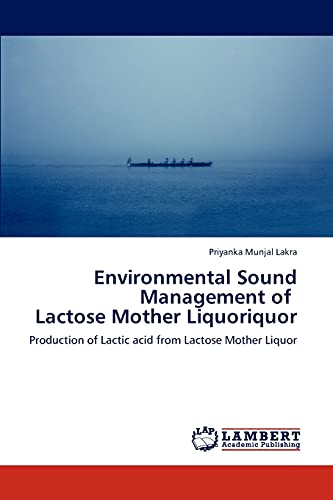 Environmental Sound Management of Lactose Mother Liquoriquor: Production of Lactic acid from Lactose Mother Liquor