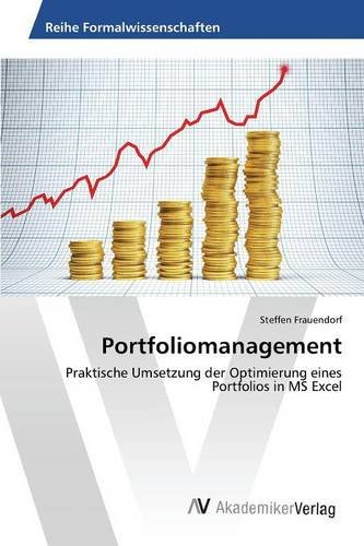 Portfoliomanagement: Praktische Umsetzung der Optimierung eines Portfolios in MS Excel