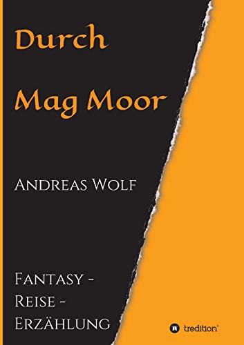 Durch Mag Moor: Fantasy - Reise - Erzählung