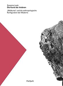 Die Kunst der Anderen.: "Weltkunst" und die anthropologische Konfiguration der Moderne (Polypen)