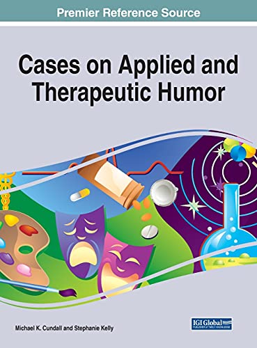Cases on Applied and Therapeutic Humor (Advances in Medical Diagnosis, Treatment, and Care (Amdtc))
