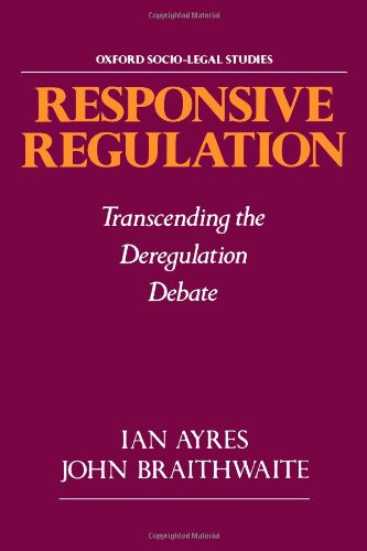 Responsive Regulation: Transcending the Deregulation Debate (Oxford Socio-Legal Studies)