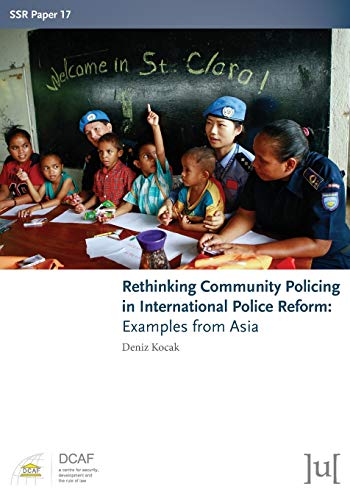 Rethinking Community Policing in International Police Reform: Examples from Asia (Ssr Papers, Band 17)