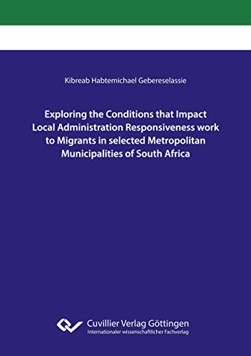 Exploring the Conditions that Impact Local Administration Responsiveness work to Migrants in selected Metropolitan Municipalities of South Africa