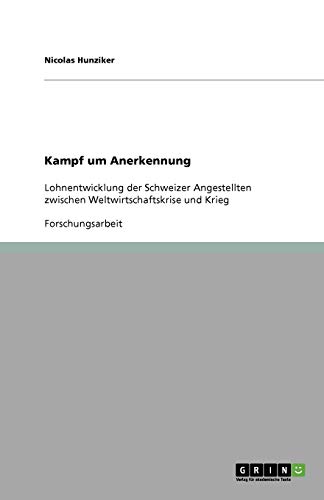 Kampf um Anerkennung: Lohnentwicklung der Schweizer Angestellten zwischen Weltwirtschaftskrise und Krieg
